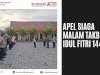 Apel Siaga Malam Takbiran Idul Fitri 1446H