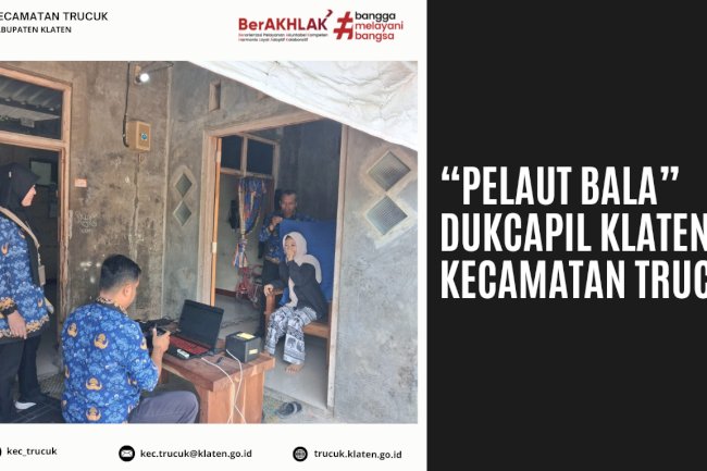 Dukcapil Klaten & Kecamatan Trucuk Hadirkan Layanan PELaut BALA yang Ramah Warga Berkebutuhan Khusus